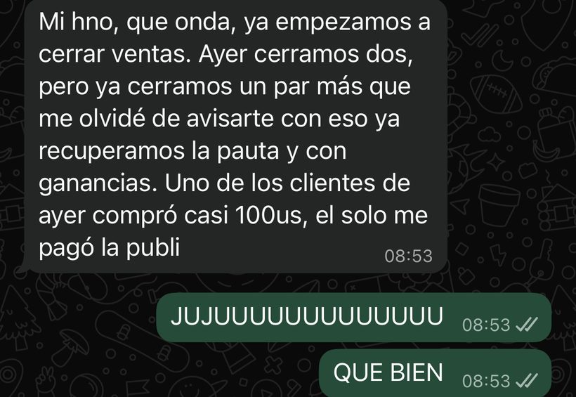 Mensaje de un cliente: ya empezamos a cerrar ventas, recuperamos la pauta y con ganancias.